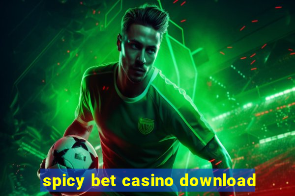 spicy bet casino download